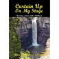 Curtain Up on My Stage: Revisiting a Finger Lakes Childhood - Hardcover