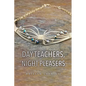 Day Teachers, Night Pleasers - Paperback