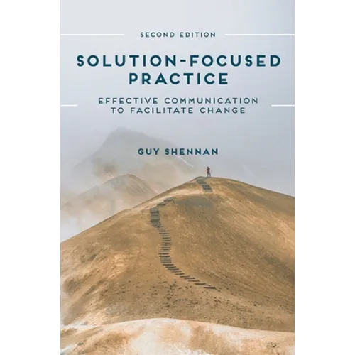 Solution-Focused Practice: Effective Communication to Facilitate Change - Paperback