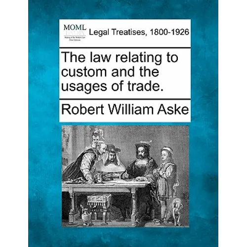 The law relating to custom and the usages of trade. - Paperback