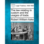 The law relating to custom and the usages of trade. - Paperback