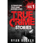 True Crime Stories Volume 1: 12 Terrifying True Crime Murder Cases - Paperback