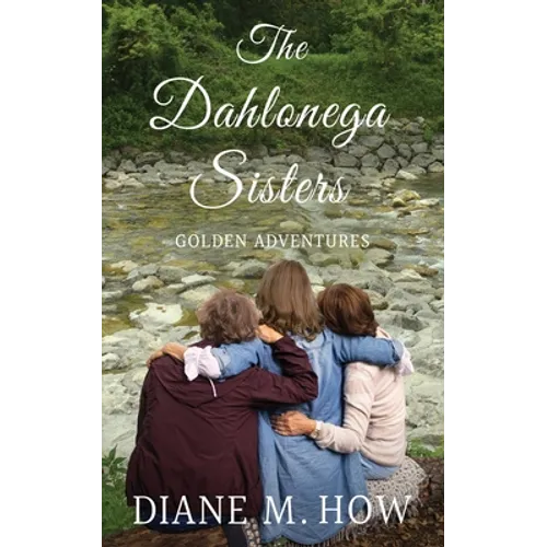 The Dahlonega Sisters, Golden Adventures - Paperback