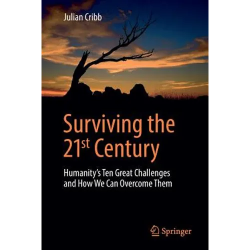 Surviving the 21st Century: Humanity's Ten Great Challenges and How We Can Overcome Them - Paperback