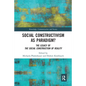 Social Constructivism as Paradigm?: The Legacy of the Social Construction of Reality - Paperback