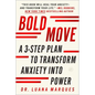 Bold Move: A 3-Step Plan to Transform Anxiety Into Power - Paperback