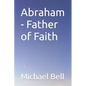 Abraham - Father of Faith - Paperback