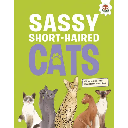 Sassy Short-Haired Cats: An Illustrated Guide - Library Binding