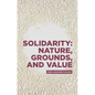 Solidarity: Nature, Grounds, and Value: Andrea Sangiovanni in Dialogue - Hardcover