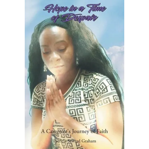 Hope in a Time of Despair: A Caregiver's Journey of Faith - Paperback