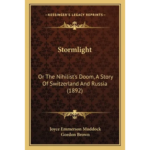 Stormlight: Or The Nihilist's Doom, A Story Of Switzerland And Russia (1892) - Paperback