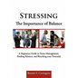 Stressing the Importance of Balance: A Beginners Guide to Stress Management, Finding Balance, and Reaching Your Potential - Paperback