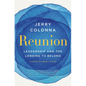 Reunion: Leadership and the Longing to Belong - Hardcover