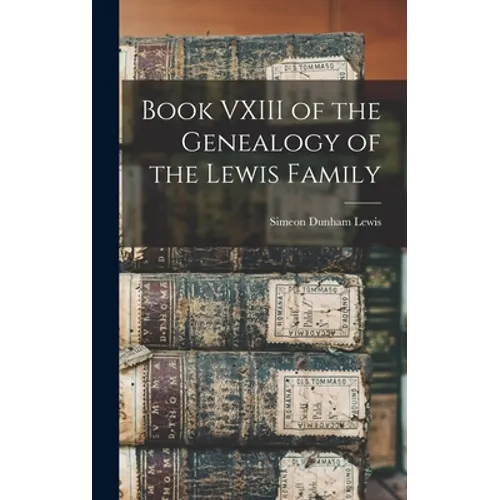 Book VXIII of the Genealogy of the Lewis Family - Hardcover