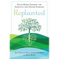 Replanted: Faith-Based Support for Adoptive and Foster Families - Paperback