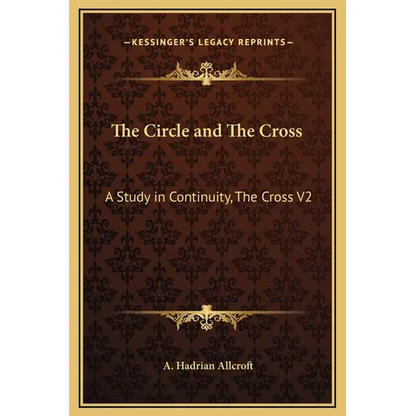 The Circle and The Cross: A Study in Continuity, The Cross V2 - Hardcover
