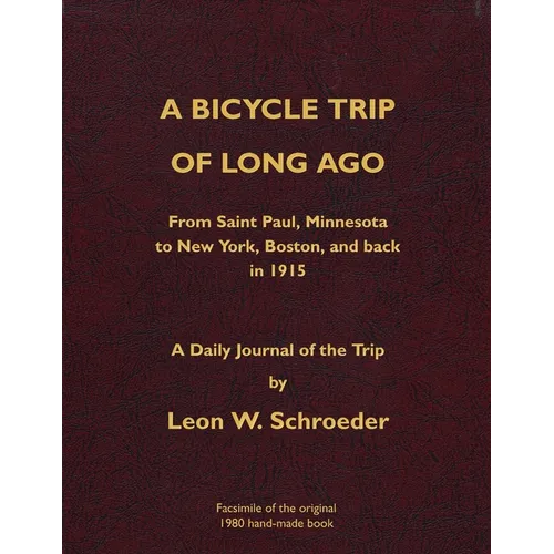 A Bicycle Trip of Long Ago: From Saint Paul, Minnesota to New York, Boston, and back in 1915 - Paperback