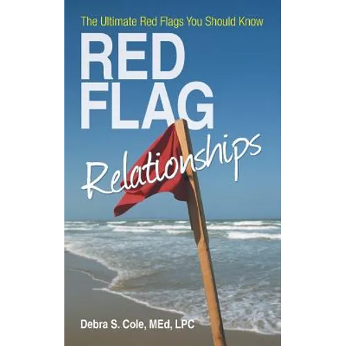 Red Flag Relationships: The Ultimate Red Flags You Should Know - Paperback