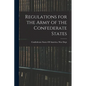 Regulations for the Army of the Confederate States - Paperback
