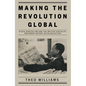 Making the Revolution Global: Black Radicalism and the British Socialist Movement Before Decolonisation - Hardcover