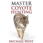 Master Coyote Hunting - Paperback