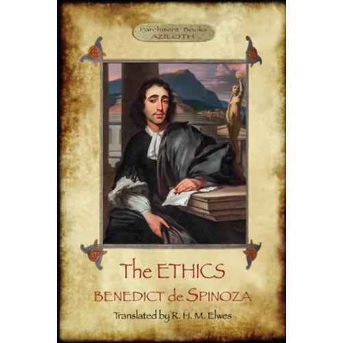 The Ethics: Translated by R. H. M. Elwes, with Commentary & Biography of Spinoza by J. Ratner (Aziloth Books). - Paperback