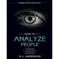 How to Analyze People: Dark Psychology Series 4 Manuscripts - How to Analyze People, Persuasion, NLP, and Manipulation - Paperback