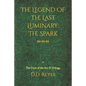 The Legend of the Last Luminary: The Spark: The First of the Trilogy - Paperback