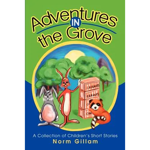 Adventures in the Grove: A Collection of Children's Short Stories - Paperback