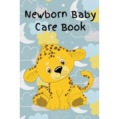 Newborn Baby Care Book: Daily Care, Feeding and Appointments - Paperback