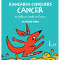Kangaroo Conquers Cancer - Hardcover
