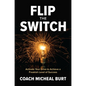 Flip the Switch: Activate Your Drive to Achieve a Freakish Level of Success - Hardcover