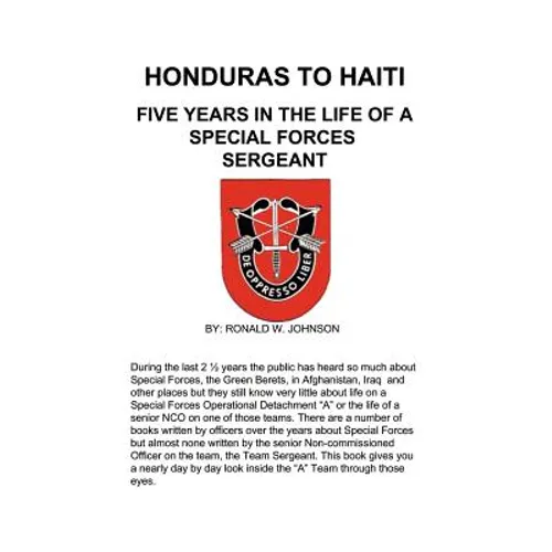 Honduras to Haiti: Five Years in the Life of a Special Forces Sergeant - Paperback