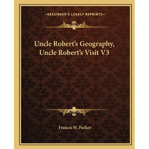 Uncle Robert's Geography, Uncle Robert's Visit V3 - Paperback