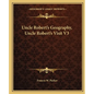 Uncle Robert's Geography, Uncle Robert's Visit V3 - Paperback