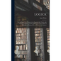 Logick: or, the Right Use of Reason in the Enquiry After Truth, With a Variety of Rules to Guard Against Error in the Affairs - Hardcover