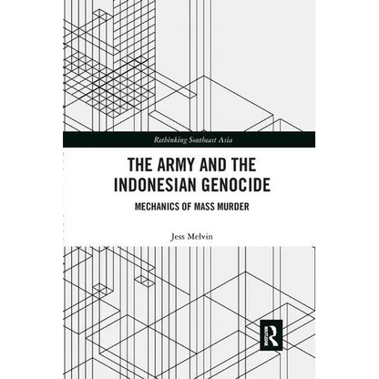 The Army and the Indonesian Genocide: Mechanics of Mass Murder - Paperback