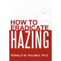 How to Eradicate Hazing - Hardcover