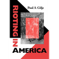 Rioting in America - Paperback