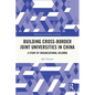 Building Cross-border Joint Universities in China: A Study of Organizational Dilemma - Paperback