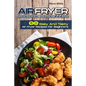 Air Fryer Cookbook for Beginners: 50 Easy And Tasty Air Fryer Recipes For Beginners - Paperback