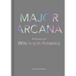 Major Arcana: Portraits of Witches in America - Hardcover