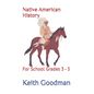 Native American History: For School Grades 3 - 5 - Paperback