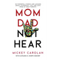 Mom Dad Not Hear: 30 Powerful Stories and Lessons about Leadership, Life, and Love from My Deaf Parents - Hardcover