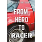 From Hero to Racer - Paperback