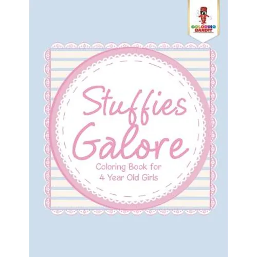 Stuffies Galore: Coloring Book for 4 Year Old Girls - Paperback