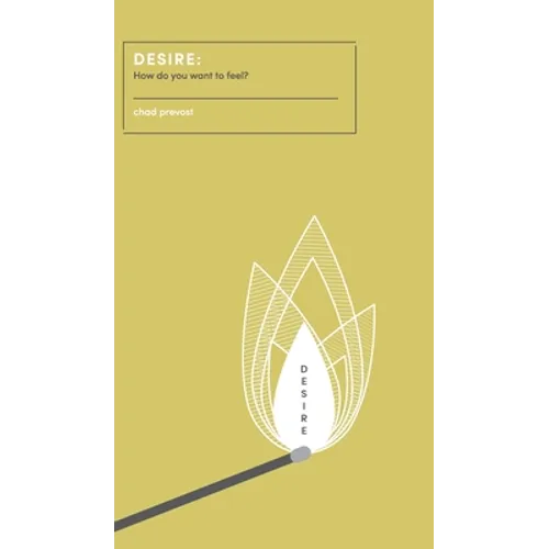 Desire: How Do You Want to Feel? - Hardcover
