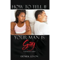 How To Tell If Your Man Is Gay: A Woman's Guide - Paperback