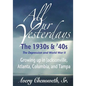All Our Yesterdays: The 1930s & '40s: Growing up in Jacksonville, Atlanta, Columbia, and Tampa - Paperback