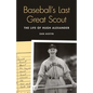 Baseball's Last Great Scout: The Life of Hugh Alexander - Hardcover